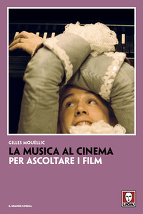 La musica al cinema. Per ascoltare i film - Librerie.coop