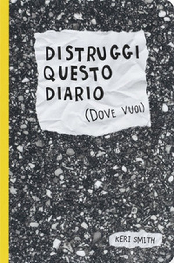 Distruggi questo diario (dove vuoi) - Librerie.coop Distruggi questo diario (dove vuoi) - Librerie.coop