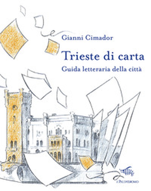 Trieste di carta. Guida letteraria della città - Librerie.coop Trieste di carta. Guida letteraria della città - Librerie.coop