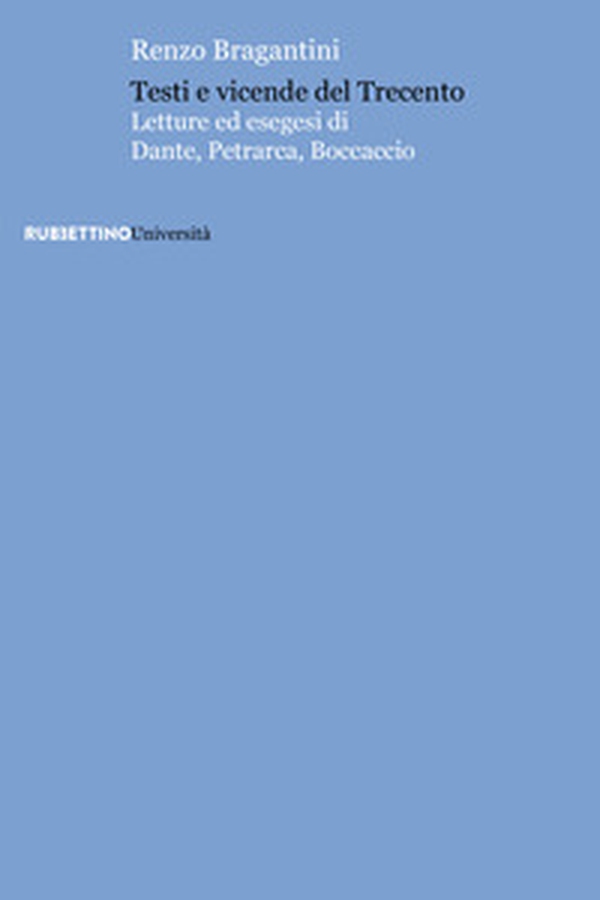 Testi e vicende del Trecento. Letture ed esegesi di Dante, Petrarca, Boccaccio - Librerie.coop Testi e vicende del Trecento. Letture ed esegesi di Dante, Petrarca, Boccaccio - Librerie.coop
