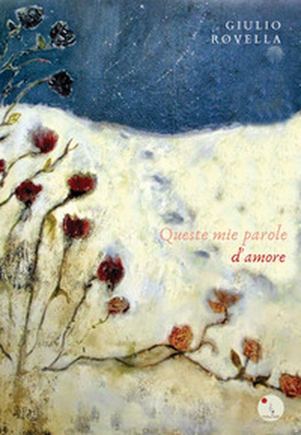 Queste mie parole d'amore - Librerie.coop Queste mie parole d'amore - Librerie.coop