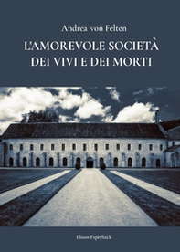 L'amorevole società dei vivi e dei morti - Librerie.coop
