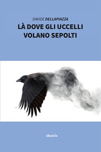 Là dove gli uccelli volano sepolti - Librerie.coop