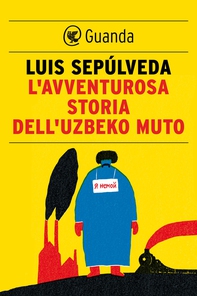L'avventurosa storia dell'uzbeko muto - Librerie.coop L'avventurosa storia dell'uzbeko muto - Librerie.coop
