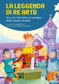La leggenda di re Artù da ciclo di Re Artù e i cavalieri della Tavola rotonda - Librerie.coop