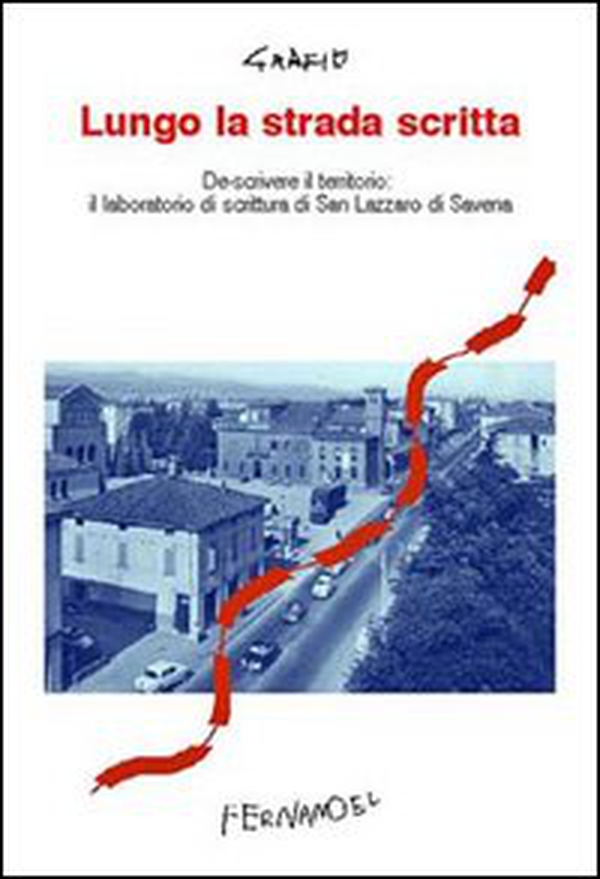 Lungo la strada scritta. Descrivere il territorio: il laboratorio di scrittura di San Lazzaro di Savena - Librerie.coop Lungo la strada scritta. Descrivere il territorio: il laboratorio di scrittura di San Lazzaro di Savena - Librerie.coop