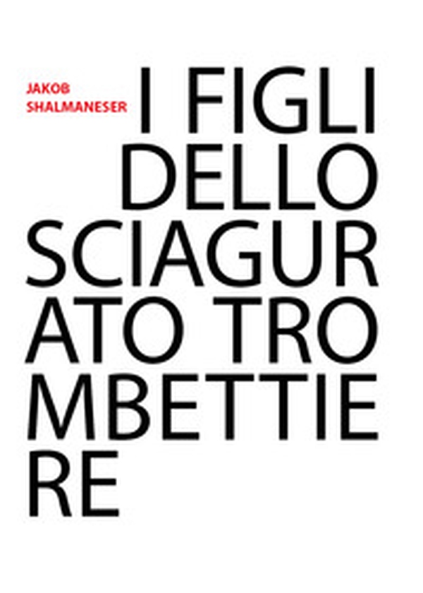 I figli dello sciagurato trombettiere - Librerie.coop I figli dello sciagurato trombettiere - Librerie.coop