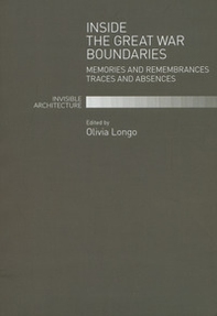 Inside the great war boundaries. Memories and remembrances traces and absences - Librerie.coop Inside the great war boundaries. Memories and remembrances traces and absences - Librerie.coop