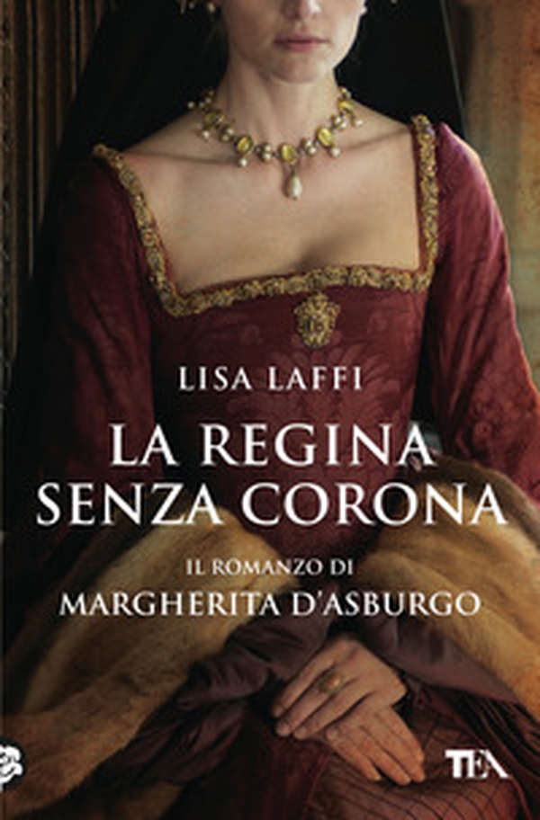 La regina senza corona. Il romanzo di Margherita d'Asburgo - Librerie.coop La regina senza corona. Il romanzo di Margherita d'Asburgo - Librerie.coop