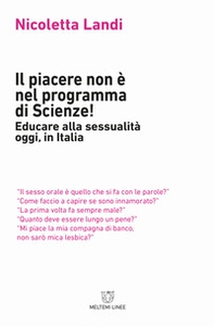 Il piacere non è nel programma di scienze! Educare alla sessualità oggi in Italia - Librerie.coop