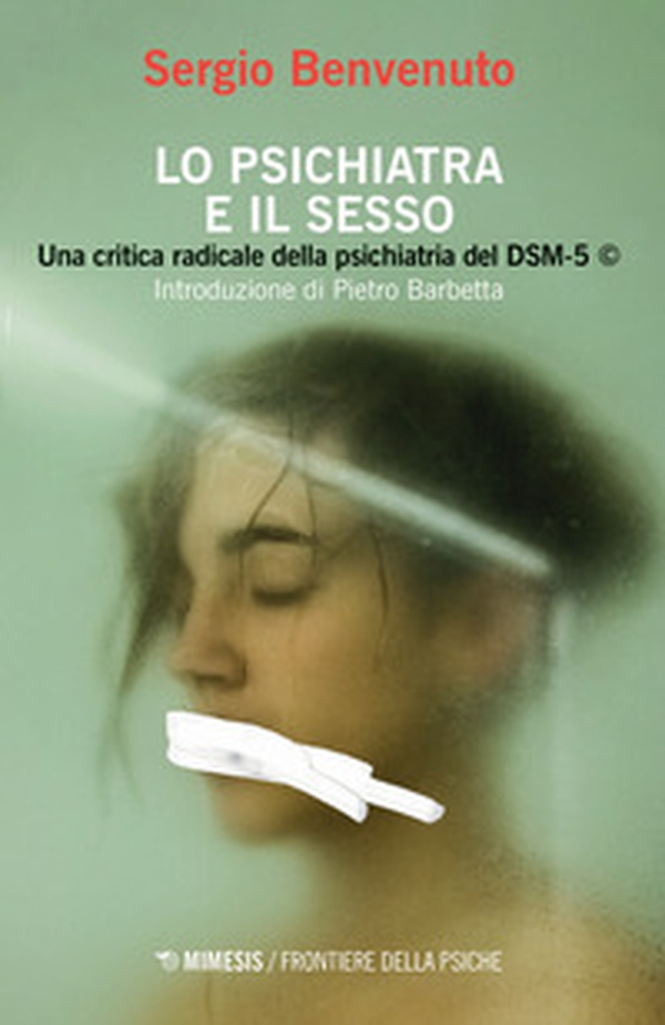 Lo psichiatra e il sesso. Una critica radicale della psichiatria del DSM-5 - Librerie.coop Lo psichiatra e il sesso. Una critica radicale della psichiatria del DSM-5 - Librerie.coop