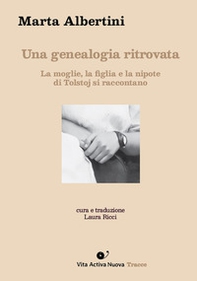 Una genealogia ritrovata. La moglie, la figlia e la nipote di Tolstoj si raccontano - Librerie.coop