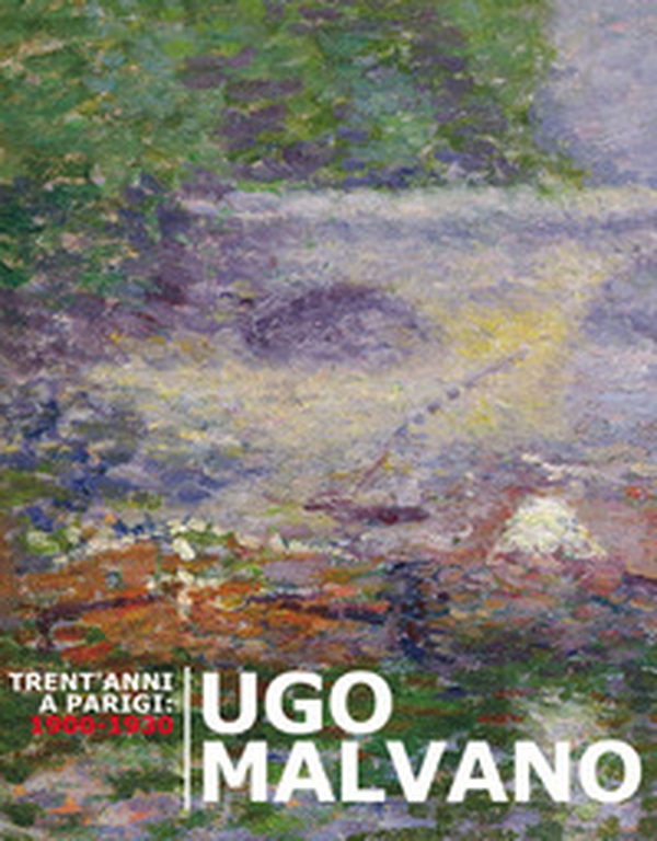 Ugo Malvano. Trent'anni a Parigi: 1900-1930 - Librerie.coop Ugo Malvano. Trent'anni a Parigi: 1900-1930 - Librerie.coop