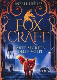 L'arte segreta delle volpi. Foxcraft - Vol. 1 - Librerie.coop