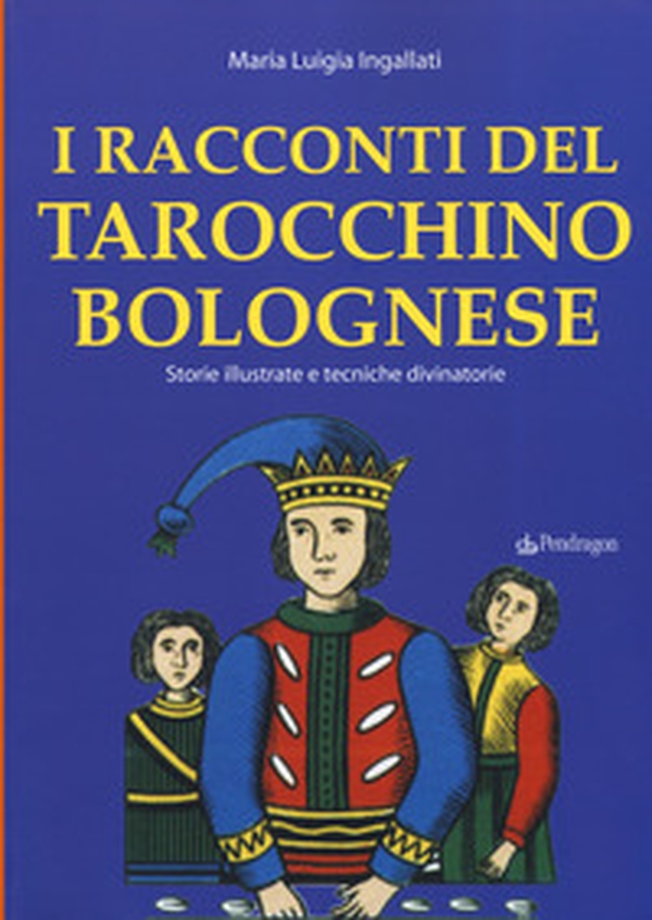 I racconti del tarocchino bolognese. Storie illustrate e tecniche divinatorie - Librerie.coop I racconti del tarocchino bolognese. Storie illustrate e tecniche divinatorie - Librerie.coop