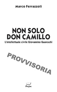 Non solo Don Camillo. L'intellettuale civile di Giovannino Guareschi - Librerie.coop
