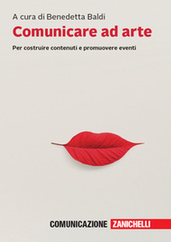 Comunicare ad arte. Per costruire contenuti e promuovere eventi - Librerie.coop Comunicare ad arte. Per costruire contenuti e promuovere eventi - Librerie.coop