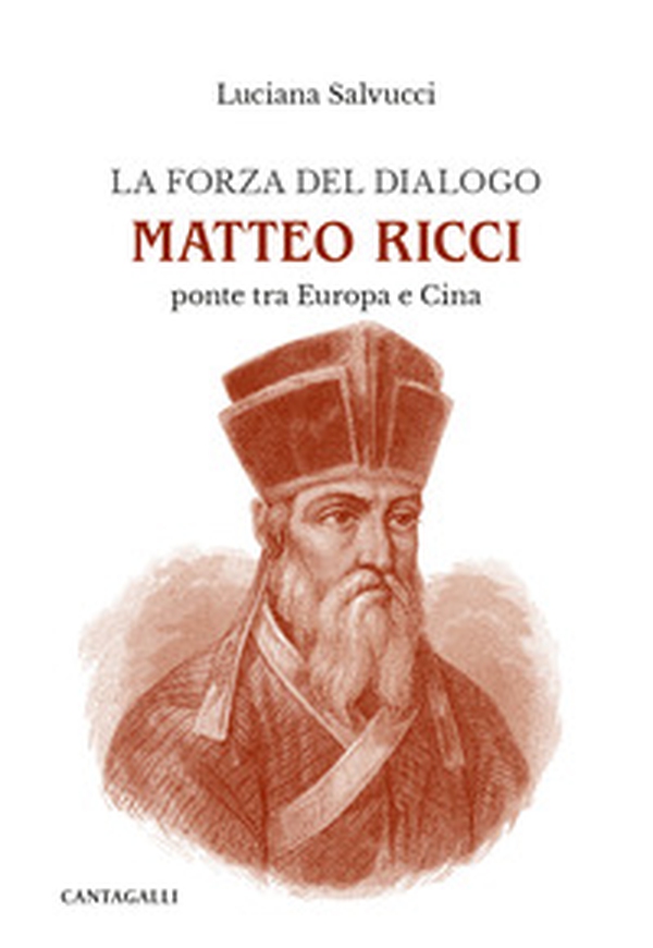 La forza del dialogo Matteo Ricci. Ponte tra Europa e Cina - Librerie.coop La forza del dialogo Matteo Ricci. Ponte tra Europa e Cina - Librerie.coop