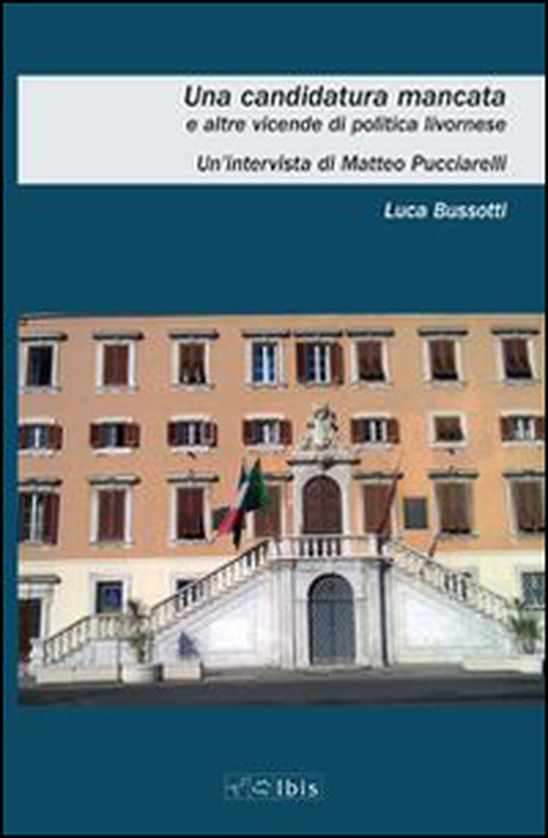 Una candidatura mancata e altre vicende di politica livornese - Librerie.coop Una candidatura mancata e altre vicende di politica livornese - Librerie.coop