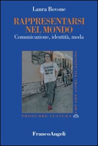 Rappresentarsi nel mondo. Comunicazione, identità, moda - Librerie.coop