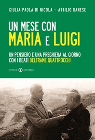 Un mese con Maria e Luigi. Un pensiero e una preghiera al giorno con i beati Beltrame Quattrocchi - Librerie.coop