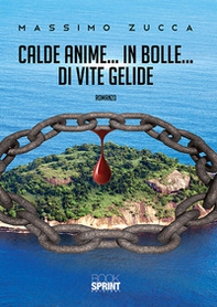 Calde anime... in bolle... di vite gelide - Librerie.coop