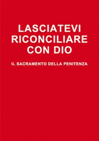 Lasciatevi riconciliare con Dio. Il sacramento della penitenza - Librerie.coop