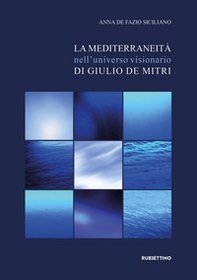 La mediterraneità nell'universo visionario di Giulio De Mitri - Librerie.coop La mediterraneità nell'universo visionario di Giulio De Mitri - Librerie.coop