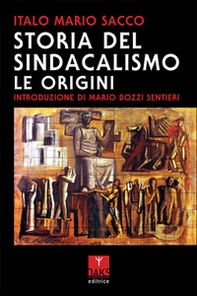 Storia del sindacalismo. Le origini - Librerie.coop