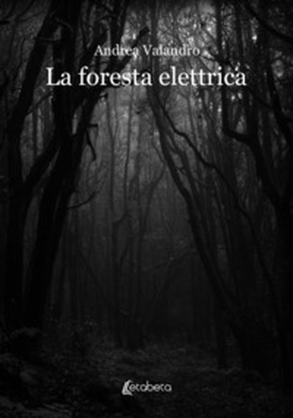 La foresta elettrica - Librerie.coop La foresta elettrica - Librerie.coop