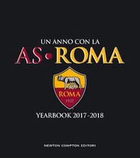 Un anno con la AS Roma. Yearbook 2017-2018 - Librerie.coop