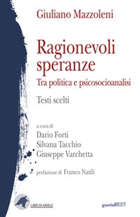 Ragionevoli speranze. Tra politica e psicosocioanalisi. Testi scelti - Librerie.coop