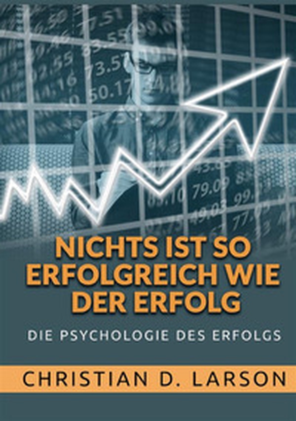 Nichts ist so srfolgreich wie der erfolg. Die psychologie des erfolgs - Librerie.coop Nichts ist so srfolgreich wie der erfolg. Die psychologie des erfolgs - Librerie.coop