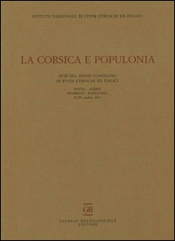 La Corsica e Populonia. Atti del 28° Convegno di studi etruschi ed italici (Bastia-Piombino, 25-29 ottobre 2011) - Librerie.coop