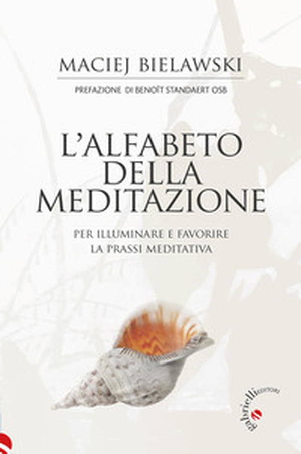 L'alfabeto della meditazione. Per illuminare e favorire la prassi meditativa - Librerie.coop L'alfabeto della meditazione. Per illuminare e favorire la prassi meditativa - Librerie.coop