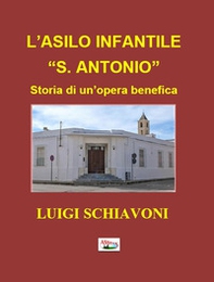 L'asilo infantile «S. Antonio» Storia di un'opera benefica - Librerie.coop L'asilo infantile «S. Antonio» Storia di un'opera benefica - Librerie.coop
