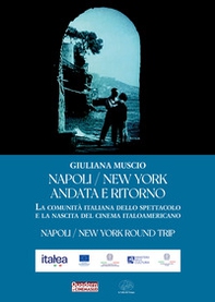 Napoli/New York andata e ritorno. La comunità italiana dello spettacolo e la nascita del cinema italoamericano - Librerie.coop