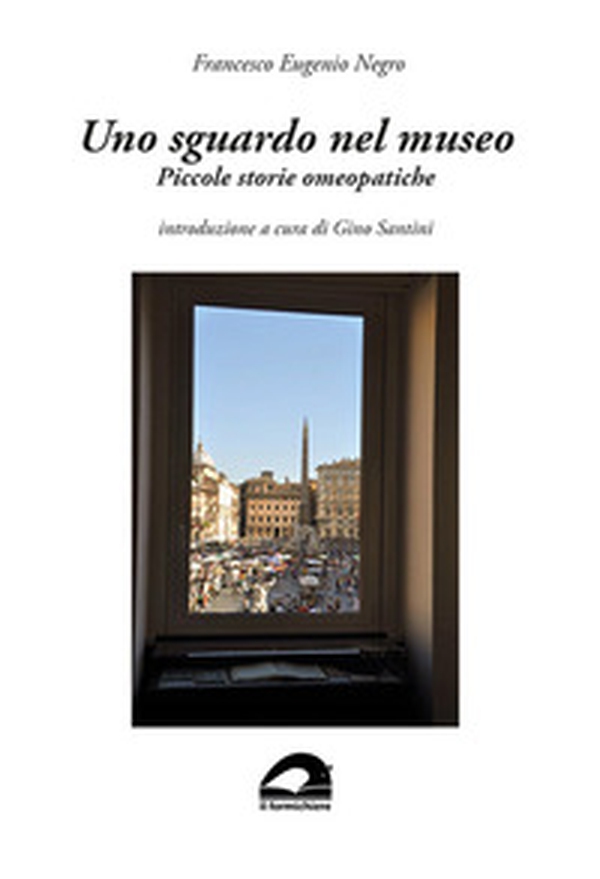 Uno sguardo nel museo. Piccole storie omeopatiche - Librerie.coop