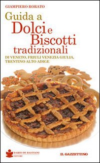 Guida a dolci e biscotti tradizionali - Librerie.coop Guida a dolci e biscotti tradizionali - Librerie.coop