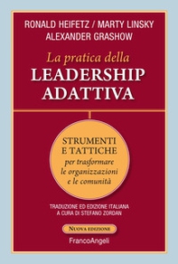 La pratica della leadership adattiva. Strumenti e tattiche per trasformare le organizzazioni e le comunità - Librerie.coop