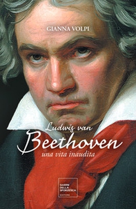 Ludwig van Beethoven. Una vita inaudita - Librerie.coop