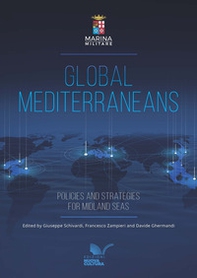 Global Mediterraneans policies and strategies for midland seas - Librerie.coop