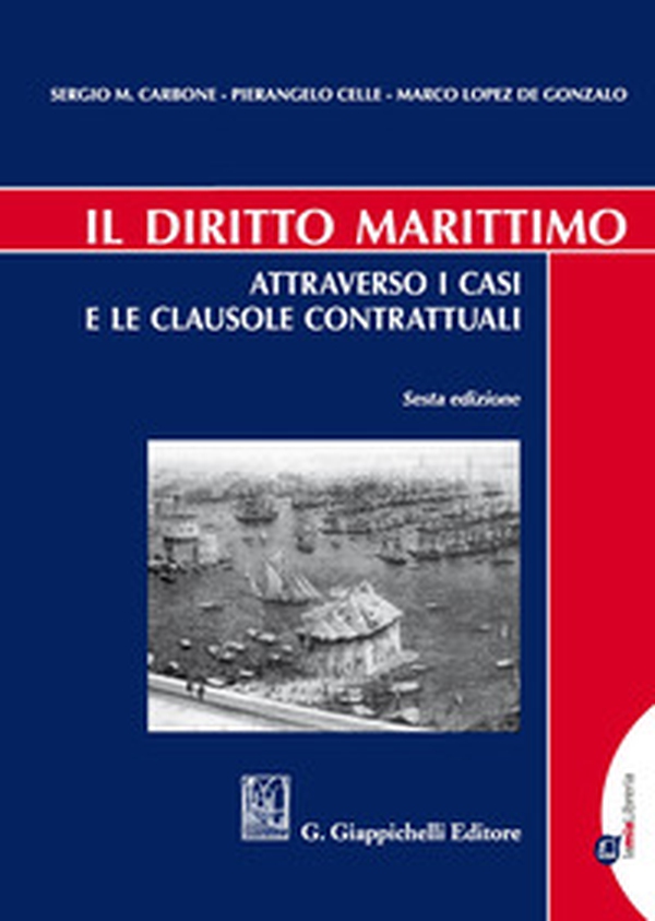 Il diritto marittimo. Attraverso i casi e le clausole contrattuali - Librerie.coop Il diritto marittimo. Attraverso i casi e le clausole contrattuali - Librerie.coop