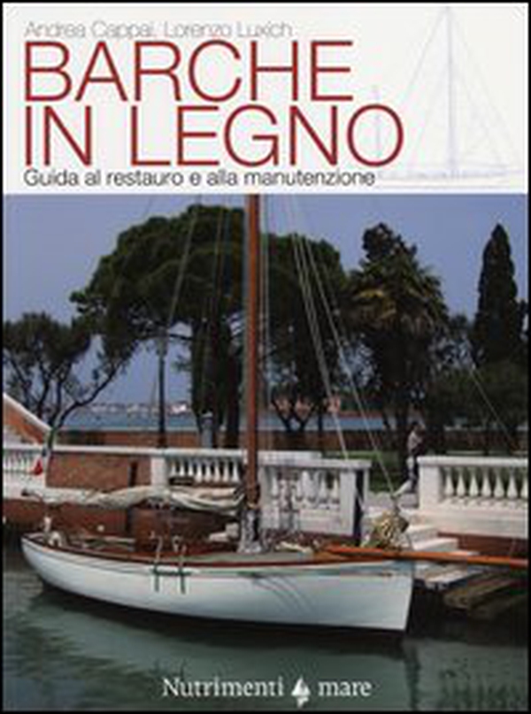 Barche in legno. Guida al restauro e alla manutenzione - Librerie.coop Barche in legno. Guida al restauro e alla manutenzione - Librerie.coop