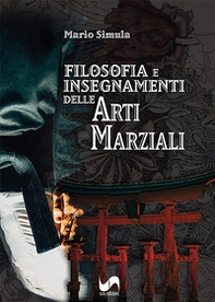 Filosofia e insegnamenti delle arti marziali - Librerie.coop