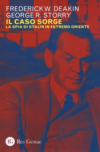 Il caso Sorge. La spia di Stalin in Estremo Oriente - Librerie.coop Il caso Sorge. La spia di Stalin in Estremo Oriente - Librerie.coop