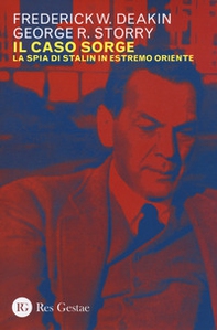 Il caso Sorge. La spia di Stalin in Estremo Oriente - Librerie.coop