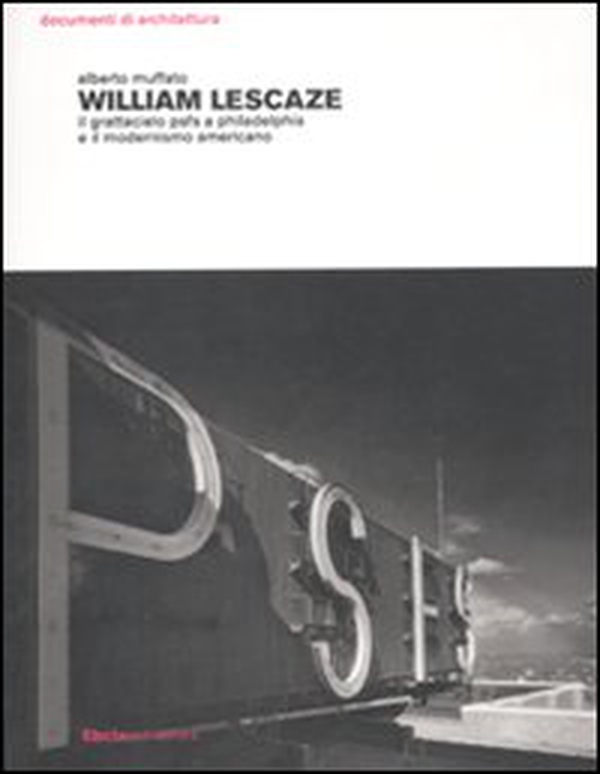 William Lescaze. Il grattacielo psfs a Philadelphia e il modernismo americano - Librerie.coop William Lescaze. Il grattacielo psfs a Philadelphia e il modernismo americano - Librerie.coop