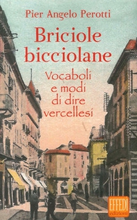 Briciole bicciolane. Vocaboli e modi di dire vercellesi - Librerie.coop