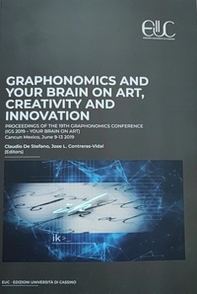 Graphonomics and your brain on art, creativity and innovation. Proceedings of the 19th International Graphonomics Conference (IGS 2019-Your Brain on Art) - Librerie.coop Graphonomics and your brain on art, creativity and innovation. Proceedings of the 19th International Graphonomics Conference (IGS 2019-Your Brain on Art) - Librerie.coop